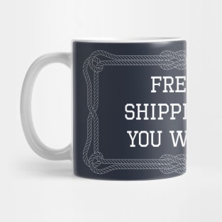 Free shipping? You wish quote Mug